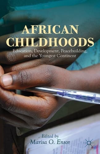 African Childhoods Education, Development, Peacebuilding, and the Youngest Continent