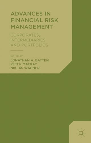 Advances in Financial Risk Management Corporates, Intermediaries and Portfolios
