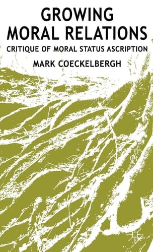 Growing Moral Relations Critique of Moral Status Ascription