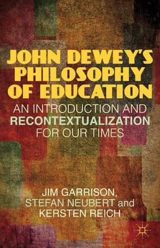 John Dewey’s Philosophy of Education An Introduction and Recontextualization for Our Times