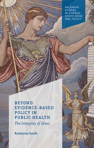 Beyond Evidence Based Policy in Public Health The Interplay of Ideas