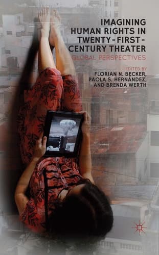 Imagining Human Rights in Twenty-First Century Theatre: Global Perspectives