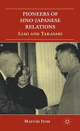 Pioneers of Sino-Japanese Relations Liao and Takasaki