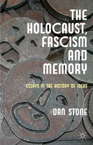 The Holocaust, Fascism and Memory Essays in the History of Ideas
