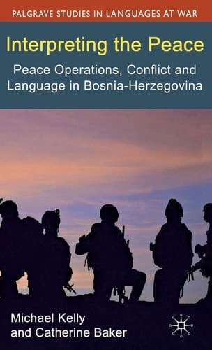 Interpreting the Peace Peace Operations, Conflict and Language in Bosnia-Herzegovina