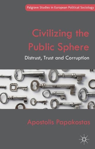 Civilizing the Public Sphere Distrust, Trust and Corruption