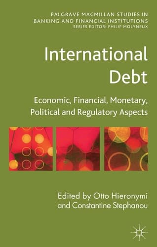 International Debt Economic, Financial, Monetary, Political and Regulatory Aspects