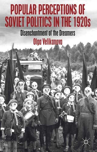 Popular Perceptions of Soviet Politics in the 1920s Disenchantment of the Dreamers