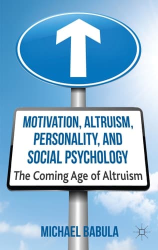 Motivation, Altruism, Personality and Social Psychology The Coming Age of Altruism