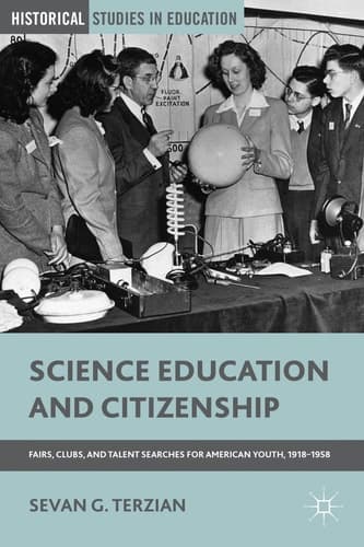 Science Education and Citizenship Fairs, Clubs, and Talent Searches for American Youth, 1918–1958