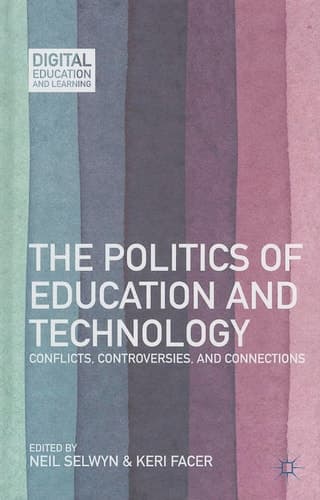 The Politics of Education and Technology Conflicts, Controversies, and Connections