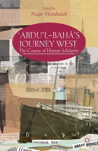 ‘Abdu’l-Bahá's Journey West The Course of Human Solidarity
