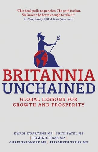 Britannia Unchained Global Lessons for Growth and Prosperity
