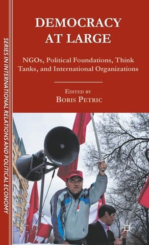 Democracy at Large NGOs, Political Foundations, Think Tanks and International Organizations
