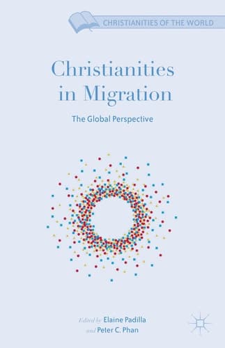 Christianities in Migration The Global Perspective