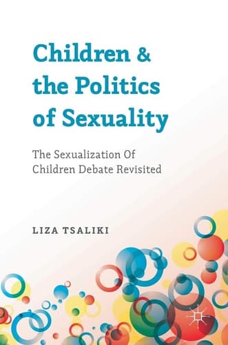 Children and the Politics of Sexuality The Sexualization of Children Debate Revisited