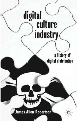 Digital Culture Industry A History of Digital Distribution
