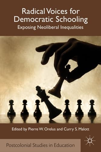 Radical Voices for Democratic Schooling Exposing Neoliberal Inequalities