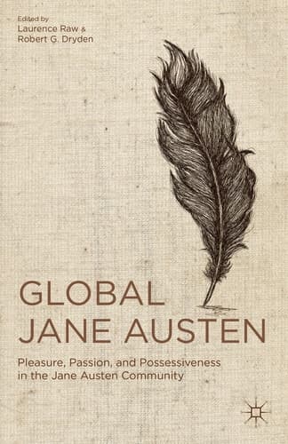 Global Jane Austen Pleasure, Passion, and Possessiveness in the Jane Austen Community