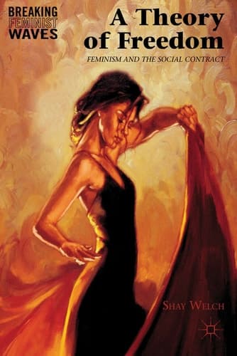 A Theory of Freedom Feminism and the Social Contract