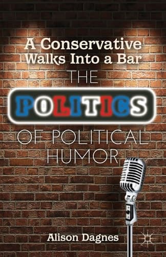 A Conservative Walks Into a Bar The Politics of Political Humor