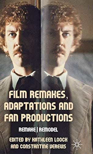 Film Remakes, Adaptations and Fan Productions Remake/Remodel