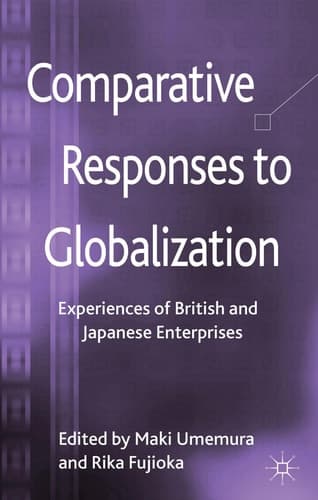 Comparative Responses to Globalization Experiences of British and Japanese Enterprises