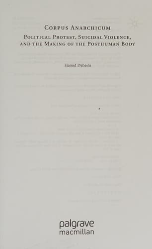 Corpus Anarchicum Political Protest, Suicidal Violence, and the Making of the Posthuman Body