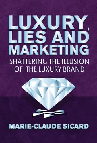 Luxury, Lies and Marketing Shattering the Illusions of the Luxury Brand