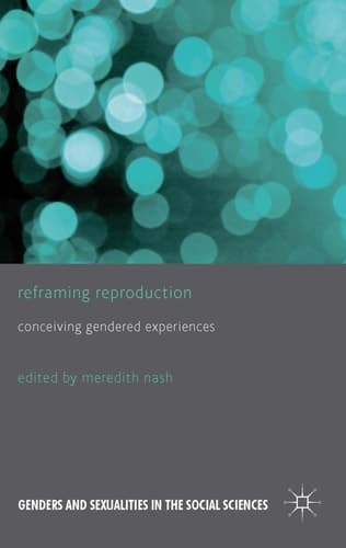 Reframing Reproduction Conceiving Gendered Experiences