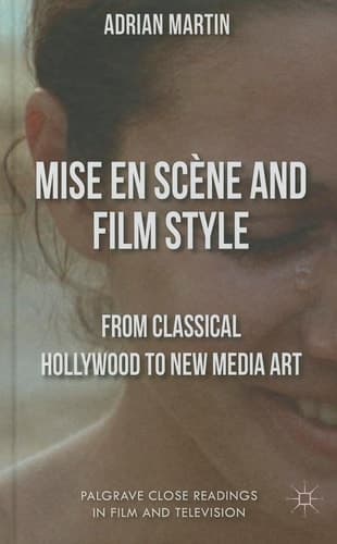 Mise en Scène and Film Style From Classical Hollywood to New Media Art