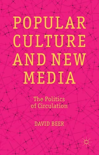 Popular Culture and New Media The Politics of Circulation