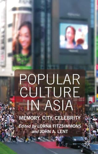 Popular Culture in Asia Memory, City, Celebrity