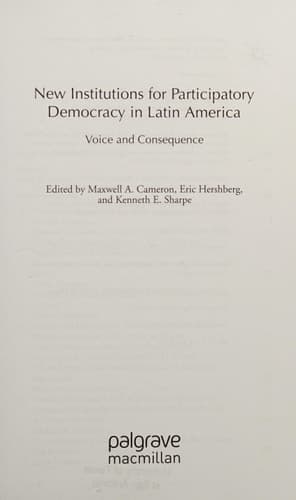 New Institutions for Participatory Democracy in Latin America Voice and Consequence