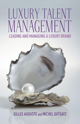 Luxury Talent Management Leading and Managing a Luxury Brand