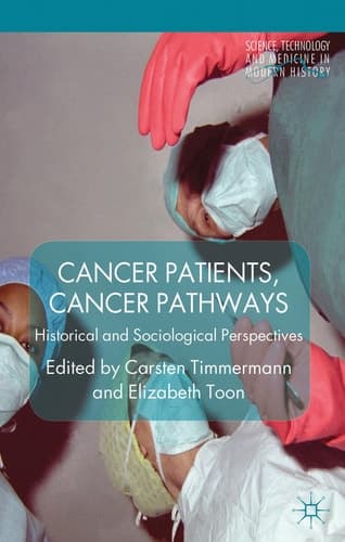 Cancer Patients, Cancer Pathways Historical and Sociological Perspectives