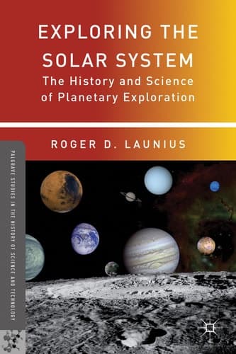 Exploring the Solar System The History and Science of Planetary Exploration