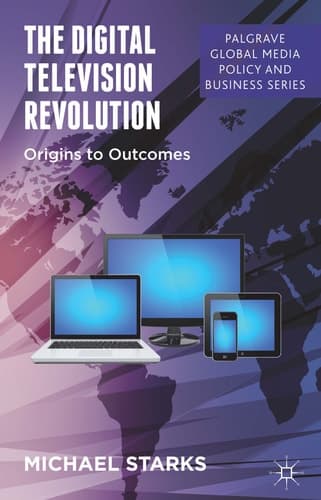 The Digital Television Revolution Origins to Outcomes