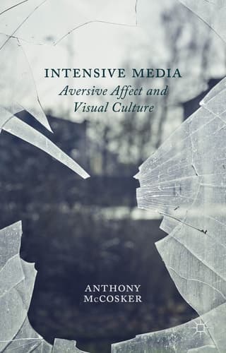 Intensive Media Aversive Affect and Visual Culture