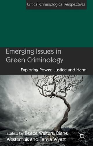 Emerging Issues in Green Criminology Exploring Power, Justice and Harm