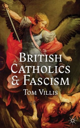 British Catholics and Fascism Religious Identity and Political Extremism Between the Wars