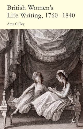 British Women's Life Writing, 1760-1840 Friendship, Community, and Collaboration