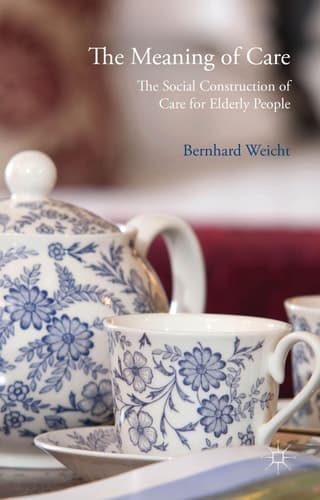 The Meaning of Care The Social Construction of Care for Elderly People