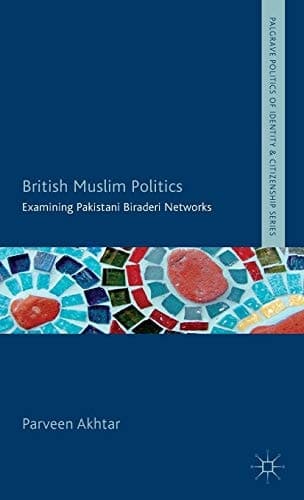 British Muslim Politics Examining Pakistani Biraderi Networks