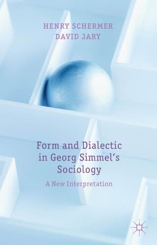 Form and Dialectic in Georg Simmel's Sociology A New Interpretation