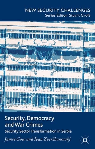 Security, Democracy and War Crimes Security Sector Transformation in Serbia