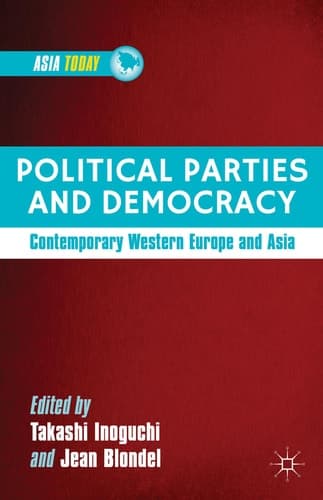 Political Parties and Democracy: Contemporary Western Europe and Asia (Asia Today)