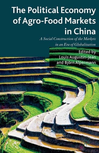 The Political Economy of Agro-Food Markets in China The Social Construction of the Markets in an Era of Globalization