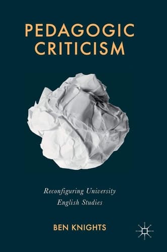 Pedagogic Criticism Reconfiguring University English Studies
