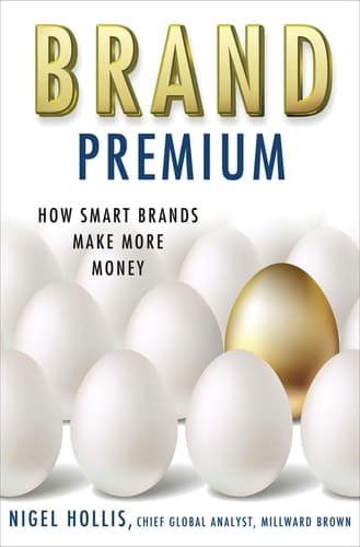 Brand Premium How Smart Brands Make More Money